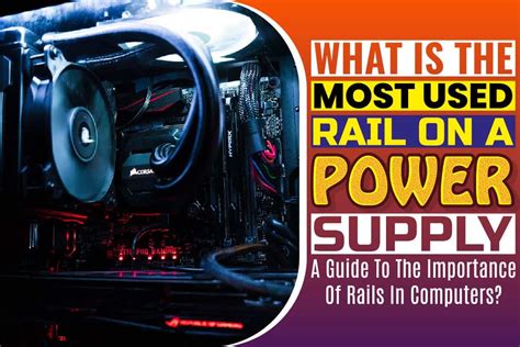 What Is The Most Used Rail On A Power Supply- A Guide To The Importance Of Rails In Computers?