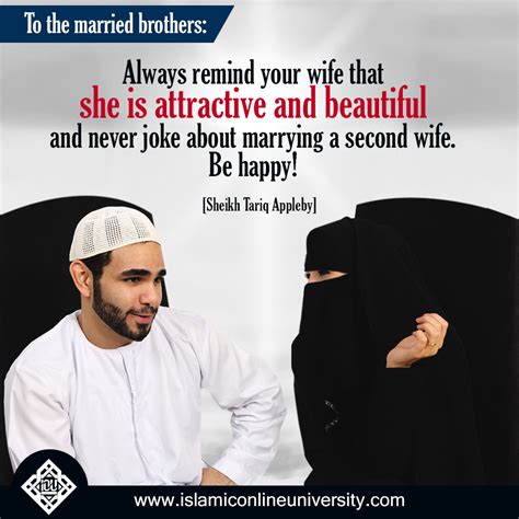 To the married brothers: Always remind your wife that she is attractive and beautiful and ...