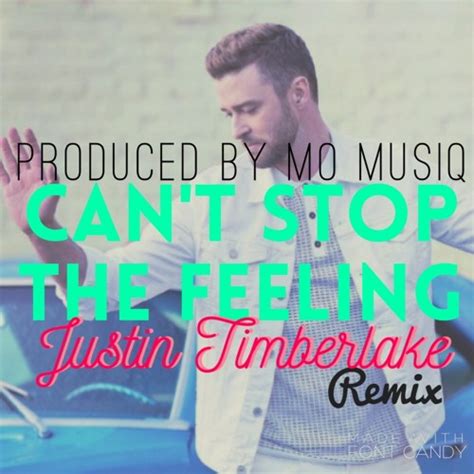 Stream Justin Timberlake- Can't Stop The Feeling Remix (Prod. by Mo Musiq) by Mo Musiq | Listen ...