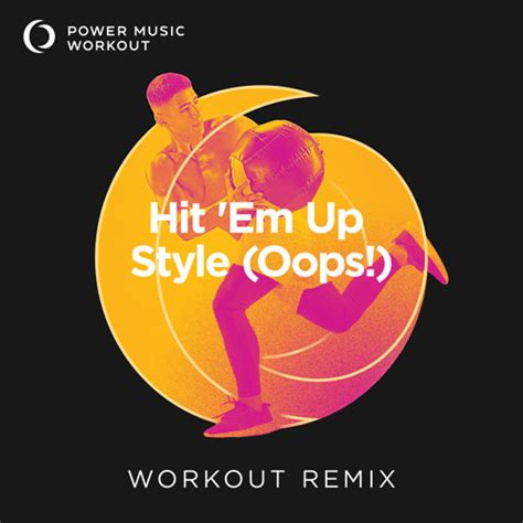 Stream Hit 'Em Up Style (Oops!) (Workout Remix 128 BPM) by Power Music ...