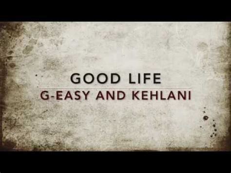 GOOD LIFE - G-Eazy & Kehlani - LYRICS - YouTube