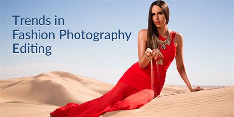 Trends in Fashion Photography Editing | Digi5studios Blog