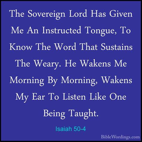 Isaiah 50-4 - The Sovereign Lord Has Given Me An Instructed Tongu ...