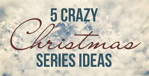 5 Crazy Christmas Series Ideas – Church Sermon Series Ideas