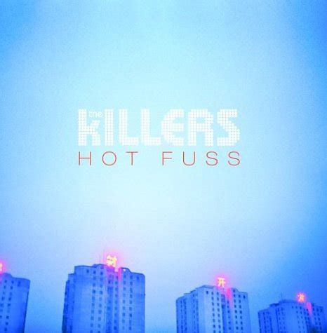 Hot Fuss (2004) - The Killers Albums - LyricsPond