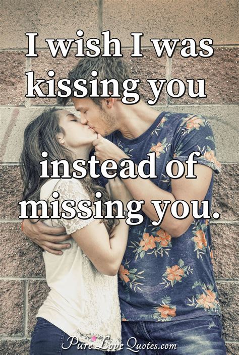 Love Quotes from PureLoveQuotes.com | Kissing you quotes, Cute missing him quotes, Love my wife ...