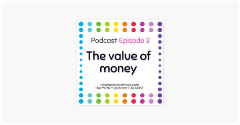 ‎Kids Money and More- The MONEY podcast for KIDS!: 2: The value of ...