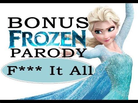 F*** it all (frozen parody) | Frozen parody, Parody, Youtube