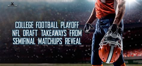 College Football Playoff - NFL draft takeaways from semifinal matchups reveal