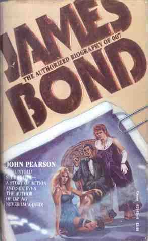 James Bond: The Authorized Biography of 007 by John George Pearson | Goodreads