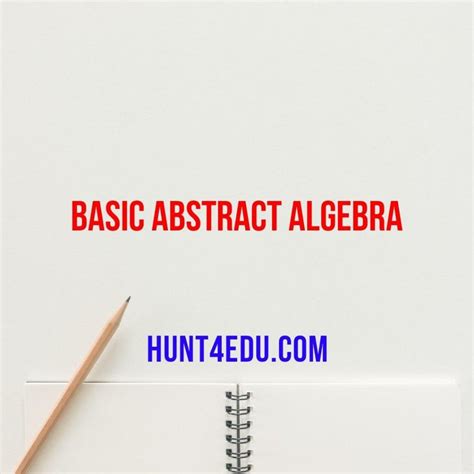 Basic Abstract Algebra Second Edition - HUNT4EDU