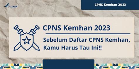 CPNS Kemhan 2023 - Sebelum Daftar CPNS Kemhan Cek ini!!