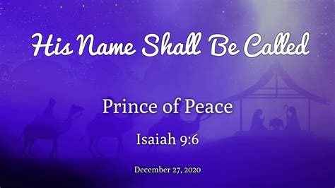 52 | His Name Shall Be Called : Prince of Peace | Isaiah 9:6 | 12-27-20 ...