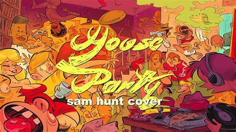 Sam Hunt - House Party (Cover) - YouTube