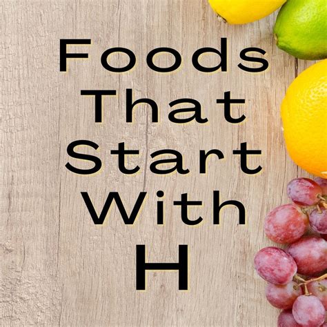 Foods That Start With H (51 Foods Beginning With the Letter H)