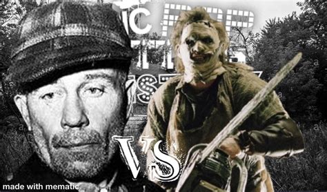 Leatherface vs Ed Gein (both are cannibals who create furniture out of ...