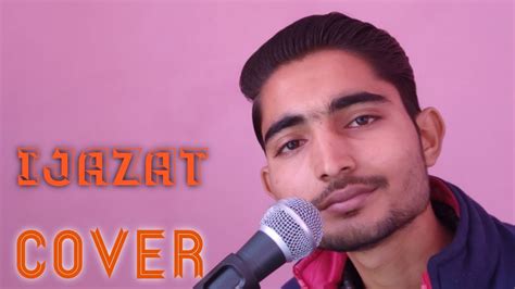 IJAZAT | One Night Stand | Cover Song by Shiva Tripathi Official - YouTube