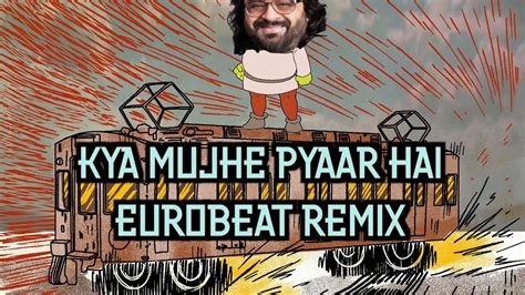 Kya Mujhe Pyaar Hai - Eurobeat Remix - YouTube