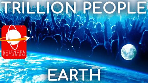 Can we have a Trillion People on Earth? - YouTube