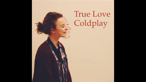 [Cover n.6] True Love - Coldplay - YouTube