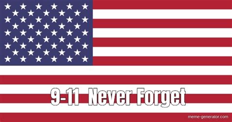 9-11 Never Forget - Meme Generator