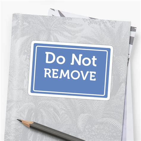 "Do Not Remove Warning Sign" Sticker by Lee-Bots | Redbubble