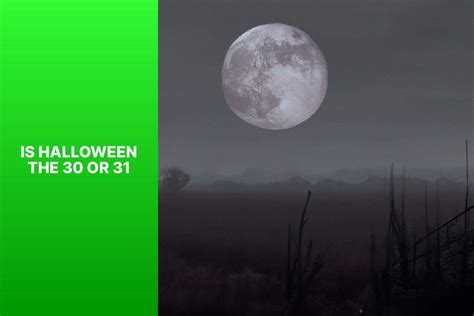 Is Halloween On October 30 Or 31? A Complete Guide