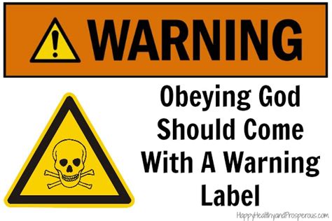 Obeying God Should Come With A Warning Label - Happy, Healthy & Prosperous