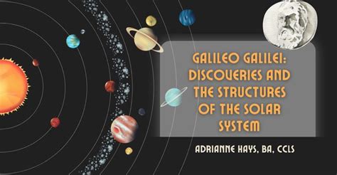 Galileo Galilei: Discoveries and the Structures of the Solar System