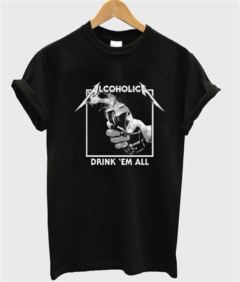 Alcoholica Drink ‘Em All T-Shirt