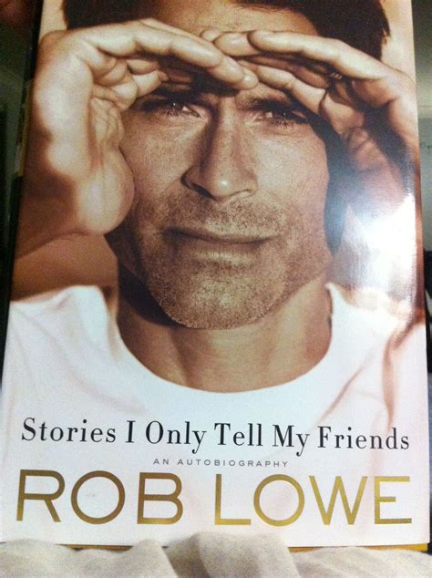 Stories I Only Tell My Friends by Rob Lowe (autobiography/memoir) | Autobiography, Memoirs, Rob lowe