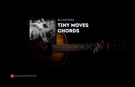 Tiny Moves Chords By Bleachers - Guitartwitt