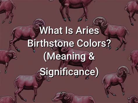 What Is Aries Birthstone Colors (Meaning Significance) - Symbol Genie