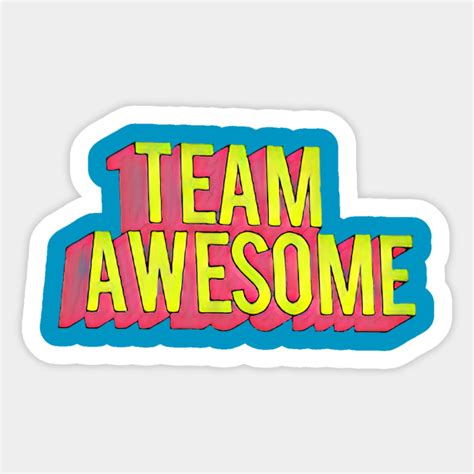 Team Awesome - Awesomeness - Sticker | TeePublic