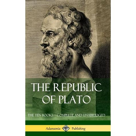 The Republic of Plato : The Ten Books - Complete and Unabridged ...