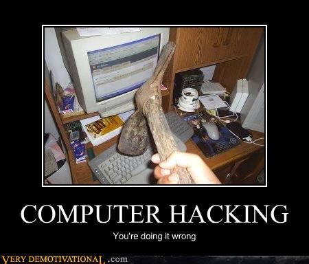 COMPUTER HACKING - Very Demotivational - Demotivational Posters | Very Demotivational | Funny ...