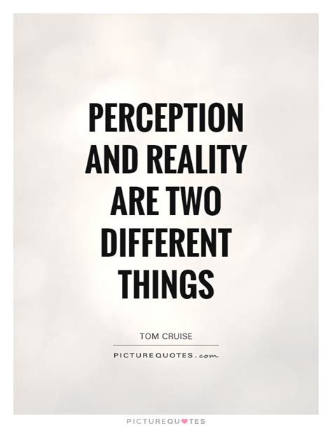 Perception and reality are two different things | Picture Quotes