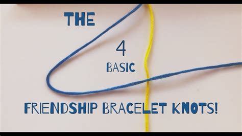 The 4 Basic Friendship Bracelet Knots! - YouTube