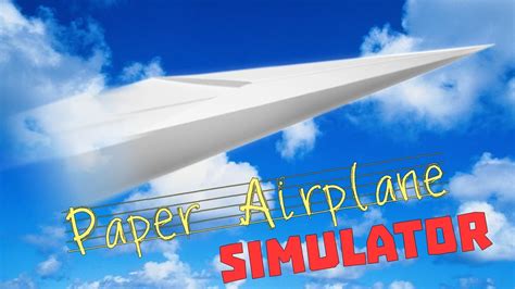 PAPER AIRPLANE SIMULATOR - YouTube