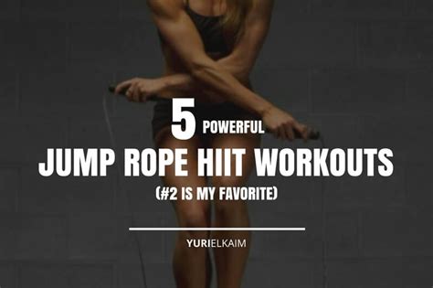 5 Powerful Jump Rope HIIT Workouts (#2 is My Favorite) | Yuri Elkaim