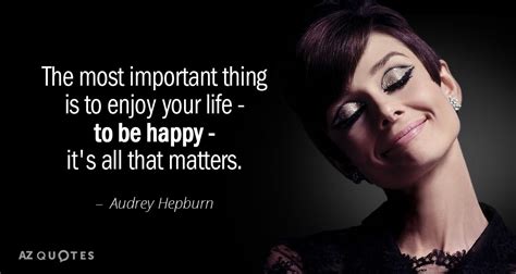 Audrey Hepburn quote: The most important thing is to enjoy your life...