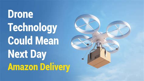 New Drone Technology Could Mean Next Day Amazon Delivery