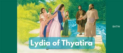 Lydia of Thyatira - Lydia Whose Heart the Lord Opened - BATW