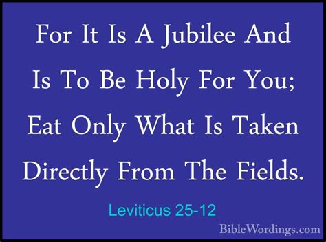 Leviticus 25-12 - For It Is A Jubilee And Is To Be Holy For You ...