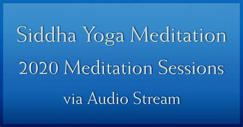 Siddha Yoga Meditation Sessions 2020