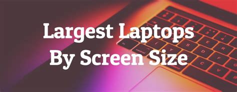 8 Largest Laptops By Screen Size - Largest.org