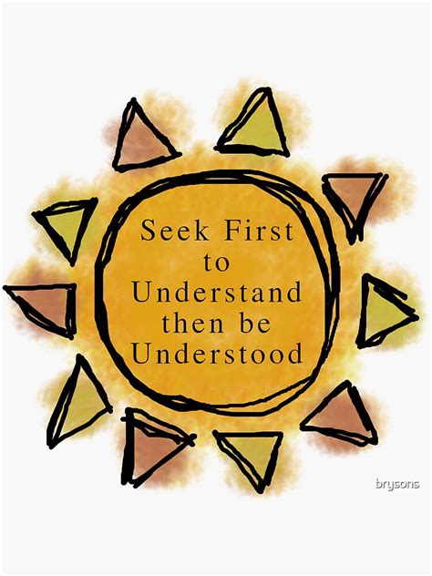 "Seek First to Understand then be Understood" Sticker for Sale by brysons | Redbubble