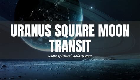 Uranus Square Moon Transit: How To Get Through The Sharp Angles ...