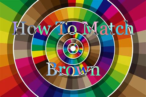 What Color Matches Brown? | Color wheel, Color psychology, Color effect