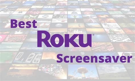 45 Best Roku Screensavers You Shall Try - Roku TV Stick